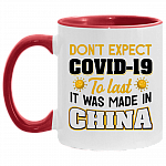 Don't Expect Covid-19 to Last It Was Made in China Funny Accent Mug, White/Red, 11 oz. Accent Mug