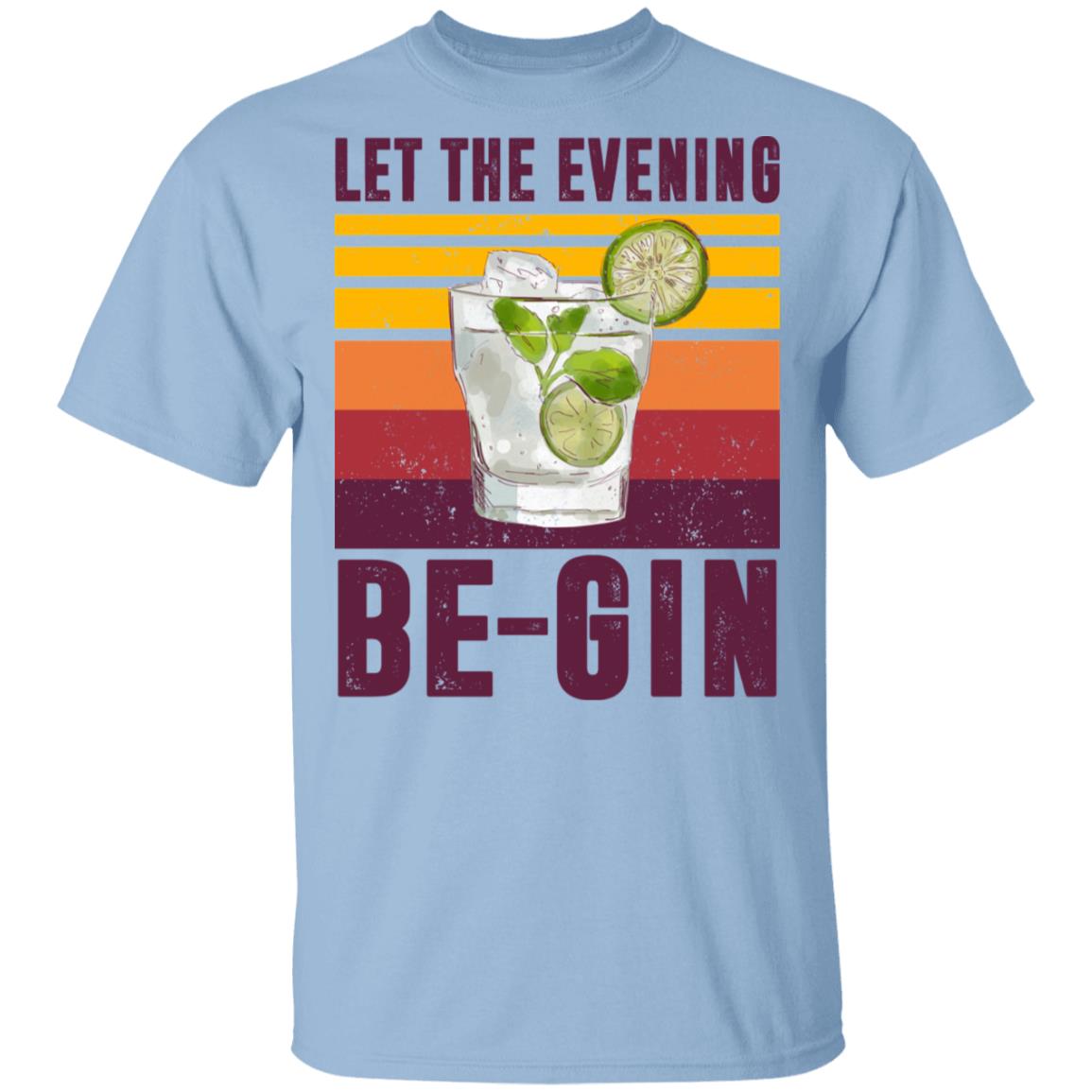Let The Evening Be-gin T-Shirt - Funny Cocktail Gin Shirt, Light Blue, Unisex T-Shirt