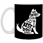 Happy Father's Day to the Best Dog Dad Ceramic Coffee Mug - Beer Stein - Water Bottle, Black, 11 oz. White Mug