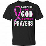 I'm Proof That God Answer Prayer T-Shirt - Breast Cancer Survivor Shirt, Black, Unisex T-Shirt