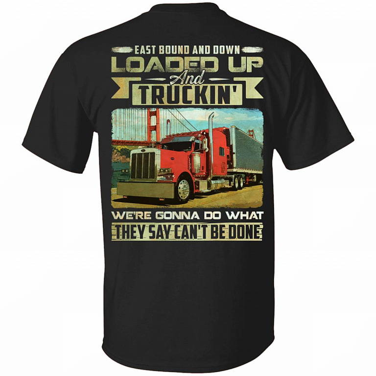East Bound and Down Loaded Up and Truckin' We're Gonna Do What They Say Can't Be Done Print On Back T-Shirt, Black, Unisex T-Shirt