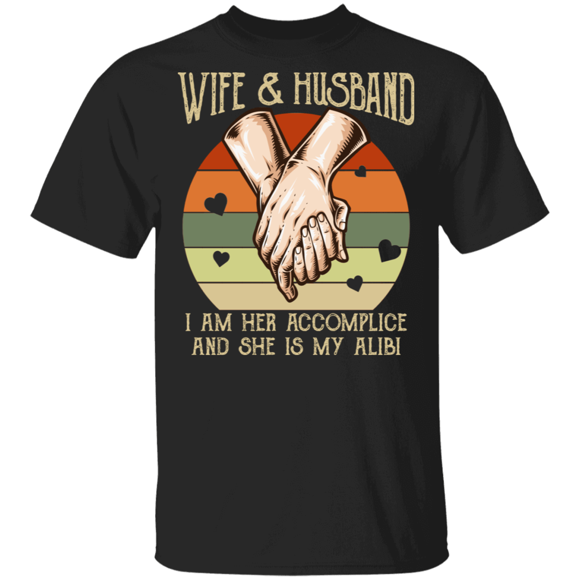 Wife And Husband I Am Her Accomplice And She Is My Alibi T-Shirt - Funny Husband Wife Shirt, Black, Unisex T-Shirt