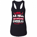 Evil As Hell But I Still Need Cuddles Cotton Tank Top Tee-Ladies Racerback Tank, Black, Ladies Racerback Tank