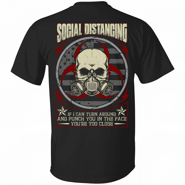 Social Distancing If You Can Turn Around And Punch You In The Face You're Too Close Print On Back T-Shirt, Black, Unisex T-Shirt
