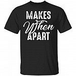 Nothing Makes Sense When We're Apart T-Shirt - Funny Matching Couple Shirt, Black, Unisex T-Shirt