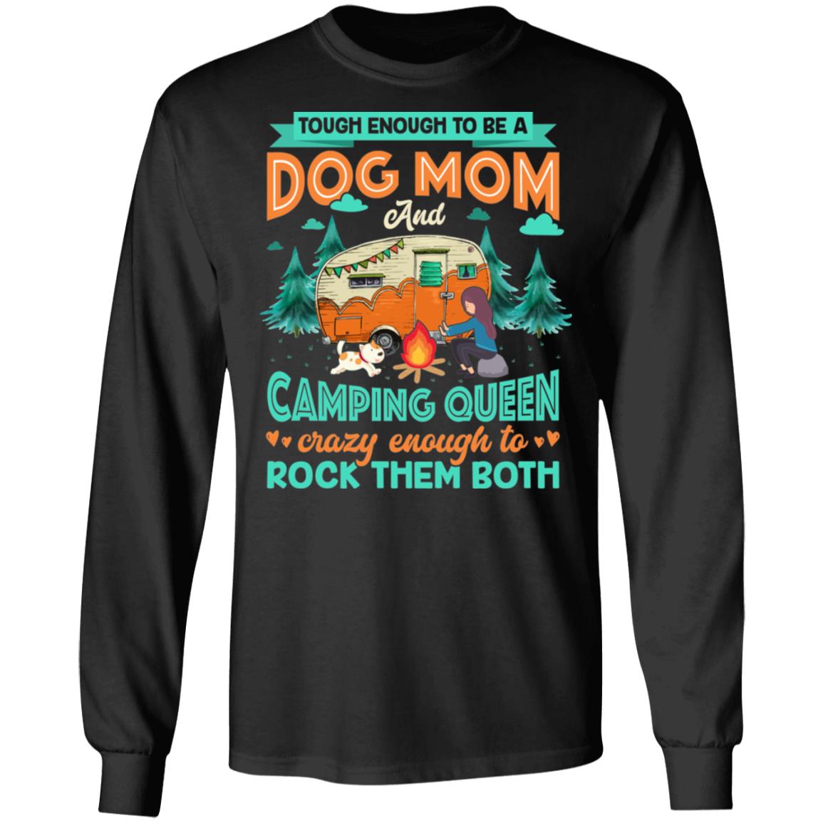 Tough Enough To Be A Dog Mom and Camping Queen Crazy Enough To Rock Them Both Hoodie - Sweatshirt - Long Sleeve, Black, Long Sleeve