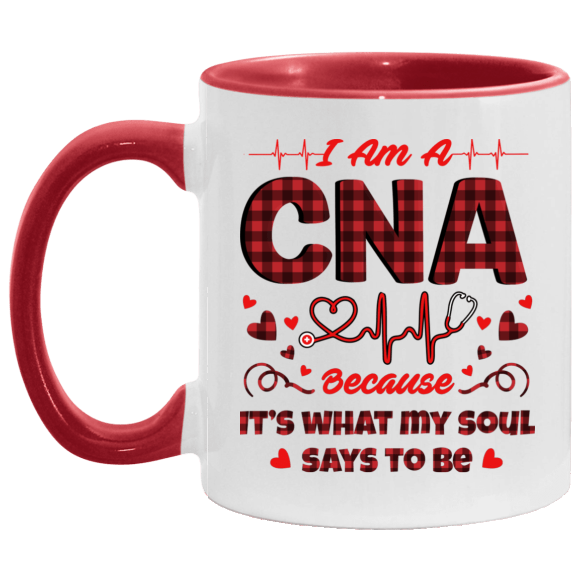 I Am A CNA Because It's What My Soul Says To Be Accent Mug - Coffee Mug - CNA Gifts, White/Red, 11 oz. Accent Mug