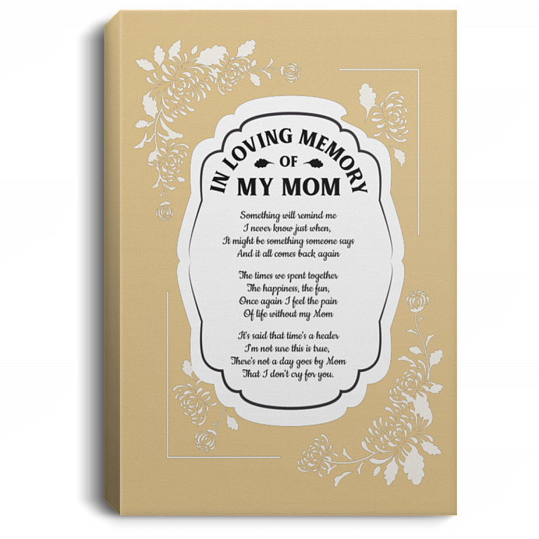 In Loving Memory of My Mom Something Will Remind Me of You Framed Canvas - Unframed Satin Poster, Tan, 0.75'' Framed Canvas