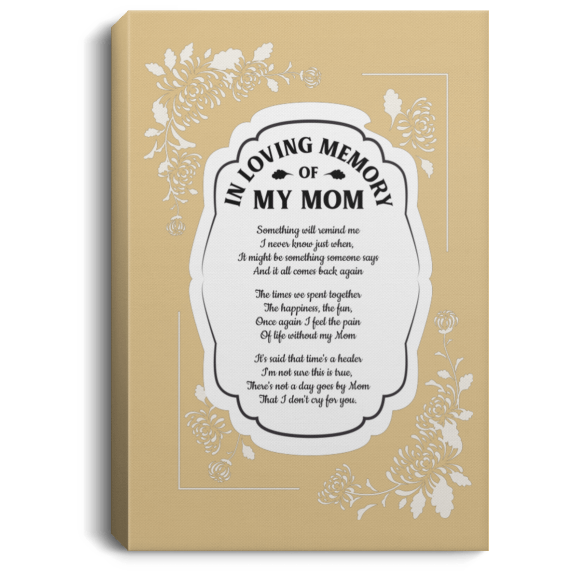 In Loving Memory of My Mom Something Will Remind Me of You Framed Canvas - Unframed Satin Poster, Tan, 0.75'' Framed Canvas