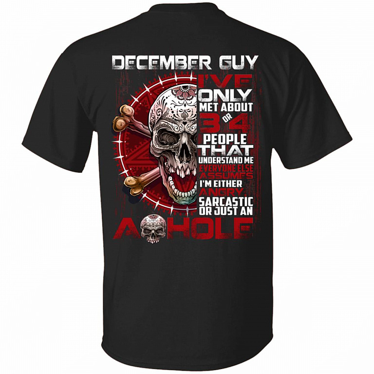 December Guy I've Only Met About 3 or 4 People - I'm Just an Ashole Print on Back Only - Plain Front T-Shirt, Black, Unisex T-Shirt