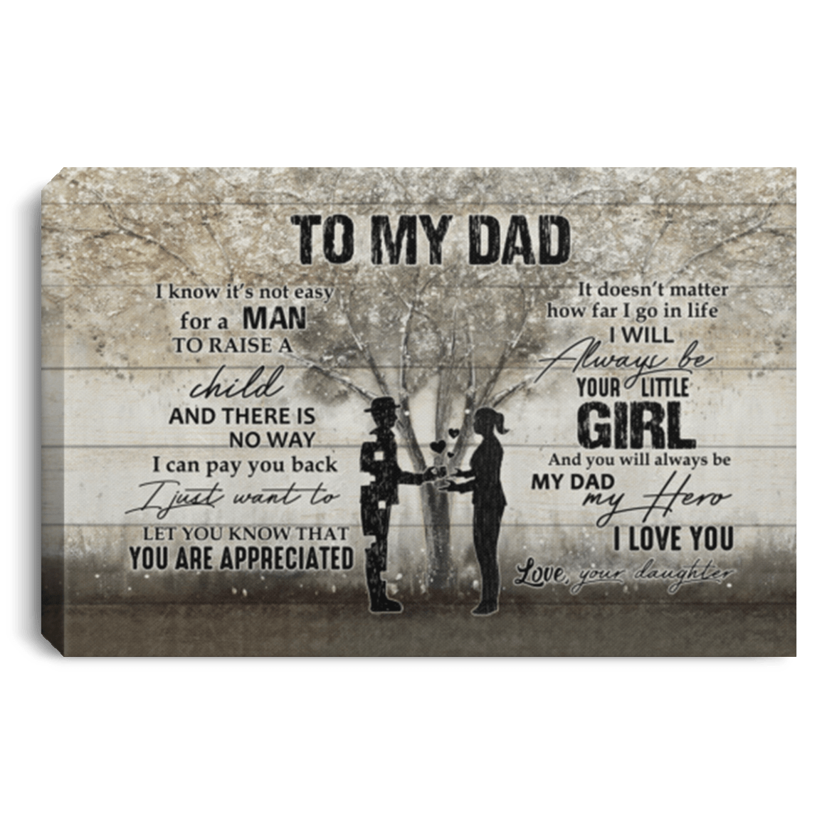 To My Dad I Know It's Not Easy for a Man to Raise a Child Framed Canvas - Unframed Poster - Decor Wall Art, White, 0.75'' Framed Canvas To My Dad I Know It's Not Easy for a Man to Raise a Child Framed Canvas - Unframed Poster - Decor Wall Art, White, 0.75'' Framed Canvas