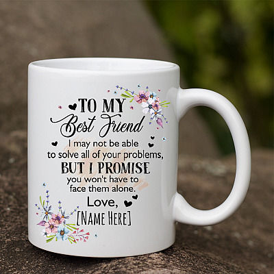 Alternative view of Personalized To My Best Friend I May Not Be Able To Solve All Of Your Problem But I Promise Ceramic Coffee Mug