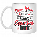 Dear Mom You Are Always Essential To Me Gift For Mom Mothers Day 2020 Ceramic Coffee Mug - Water Bottle, White, 11 oz. White Mug