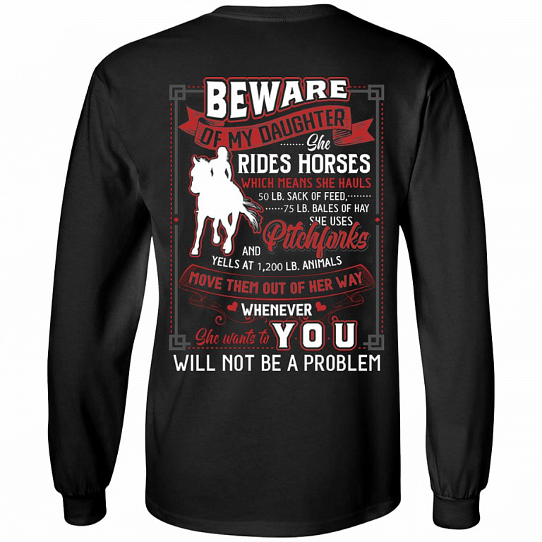 Beware of My Daughter She Rides Horses Which Means She Hauls Print On Back Hoodie - Sweatshirt - Long Sleeve Shirt, Black, Long Sleeve