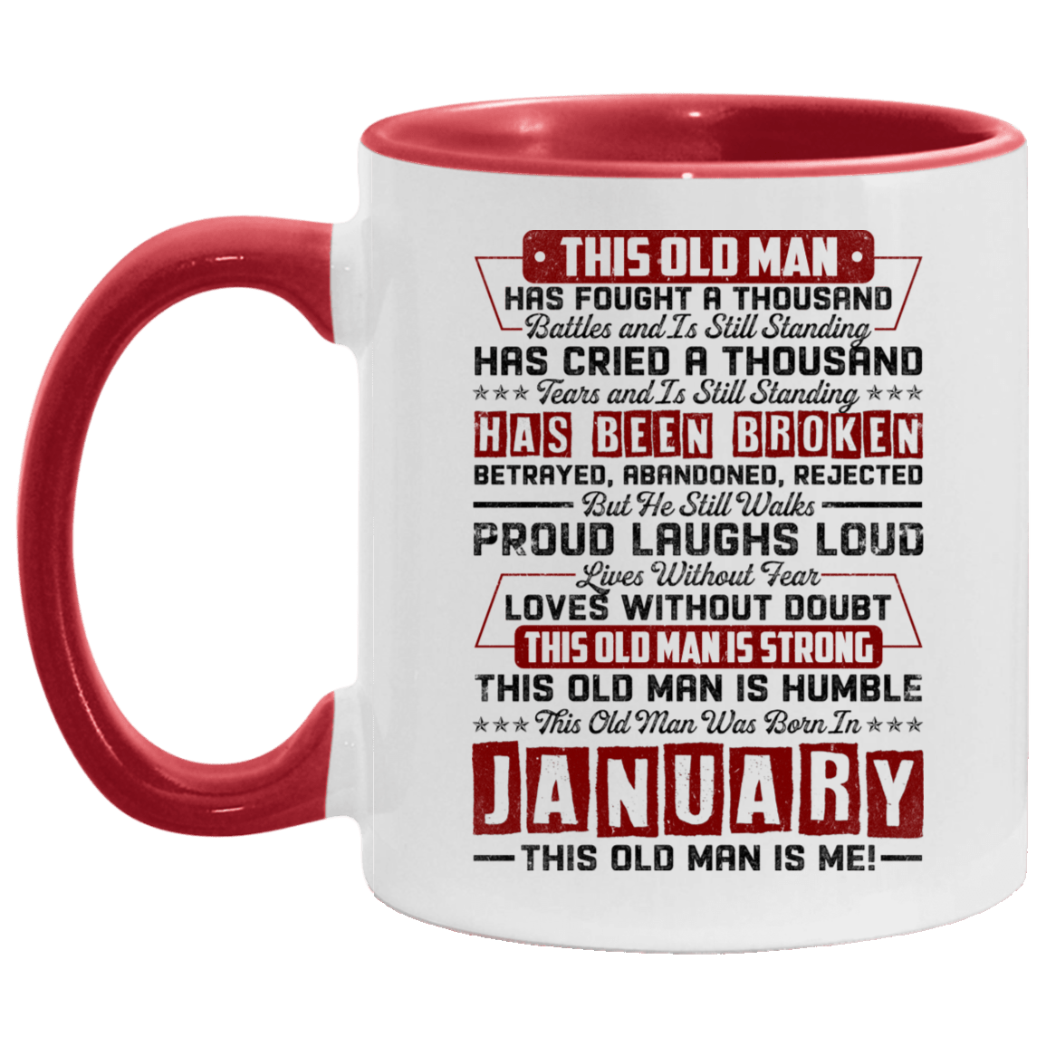 This Old January Man Has Fought a Thousand Battles and Is Still Standing Accent Mug, White/Red, 11 oz. Accent Mug This Old January Man Has Fought a Thousand Battles and Is Still Standing Accent Mug, White/Red, 11 oz. Accent Mug