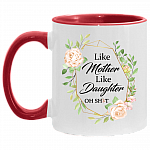 Like Mother Like Daughter Oh Shit Accent Mug, White/Red, 11 oz. Accent Mug