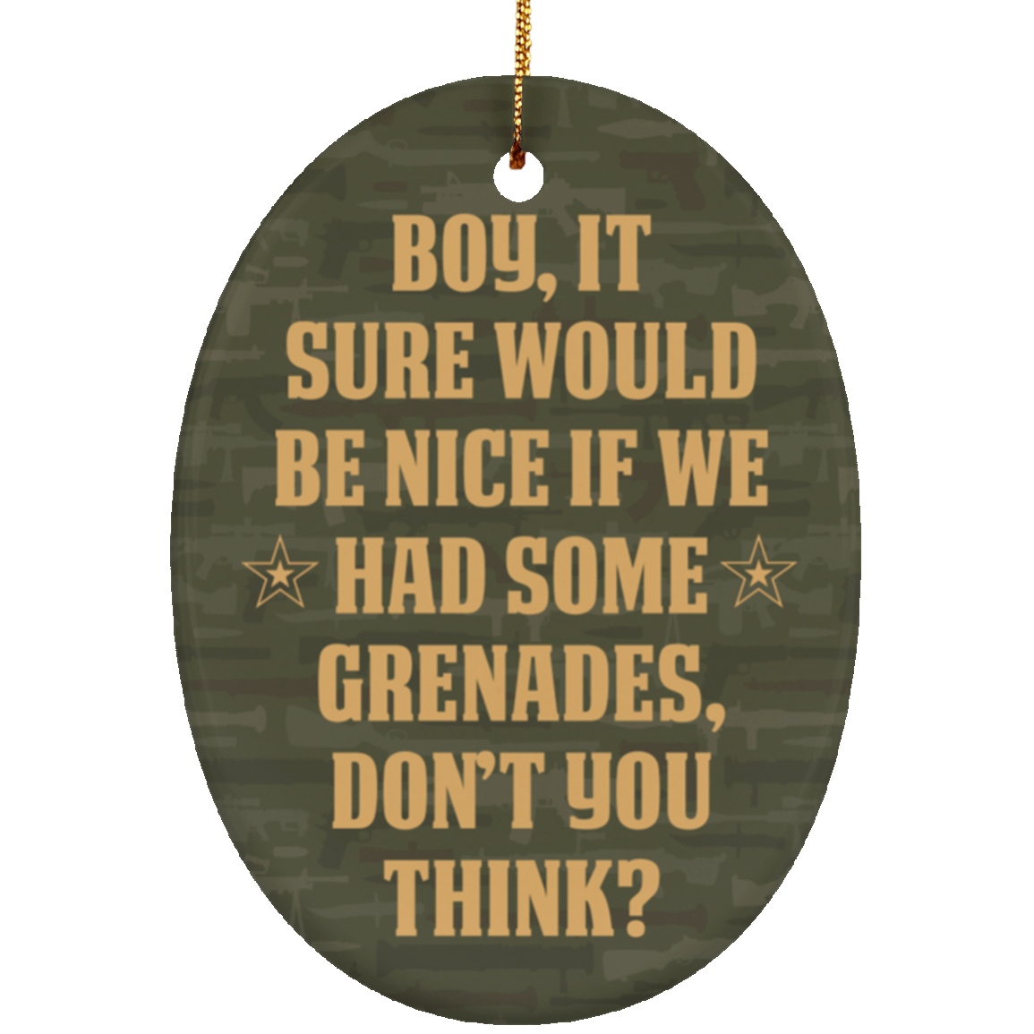 It Would Be Nice If We Have Some Grenade Decorative Ornament Keepsake - Flat Oval Porcelain Ceramic Ornament, White, Ceramic Oval Ornament It Would Be Nice If We Have Some Grenade Decorative Ornament Keepsake - Flat Oval Porcelain Ceramic Ornament, White, Ceramic Oval Ornament