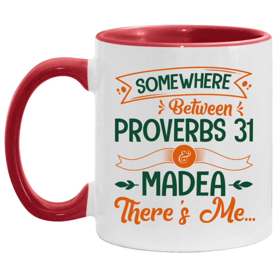 Somewhere Between Proverbs 31 and Madea There's Me Accent Mug - Coffee Mug, White/Red, 11 oz. Accent Mug