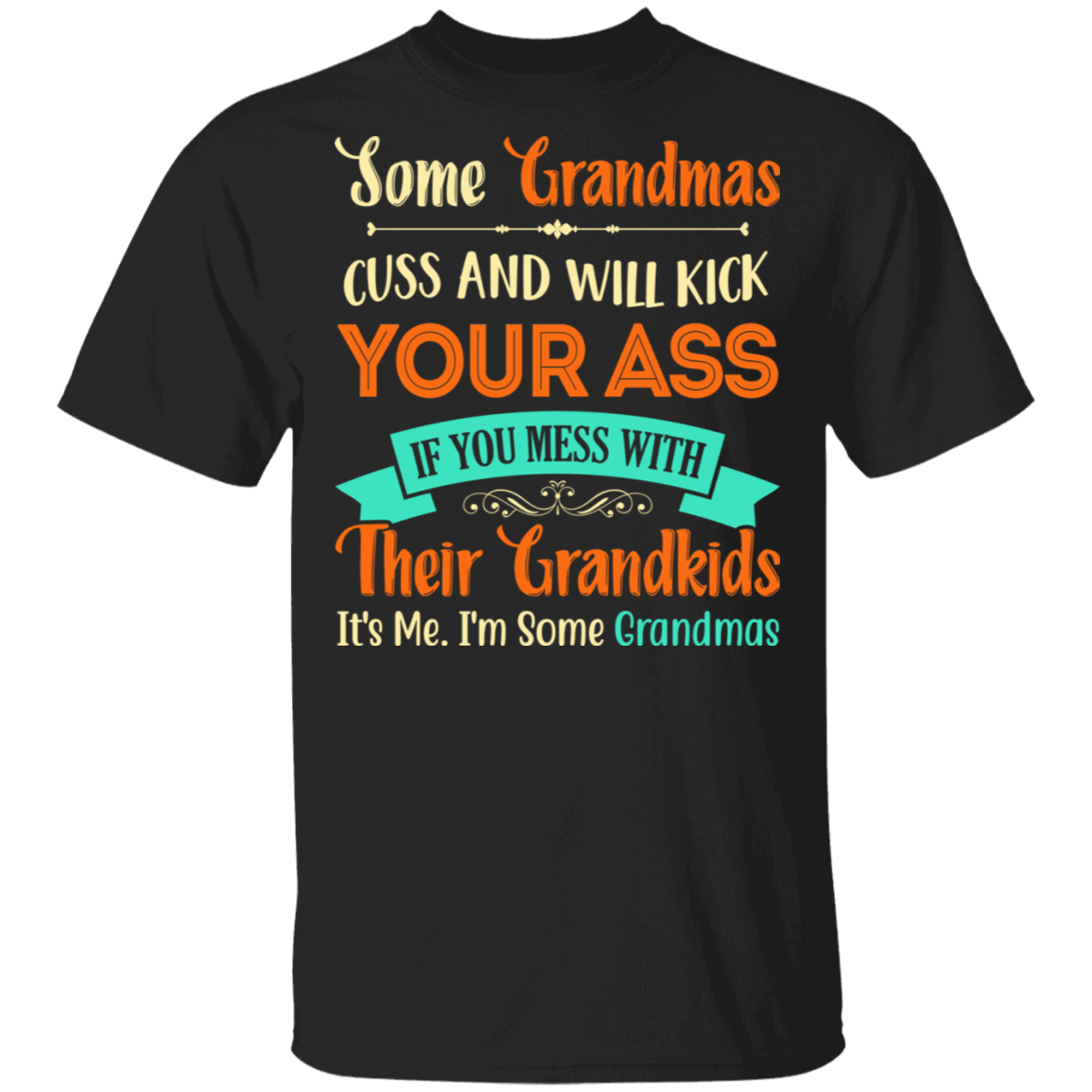 Some Grandmas Cuss and Will Kick Your Ass Family Funny Gift For Grandma Nana T-shirt, Black, Unisex T-Shirt