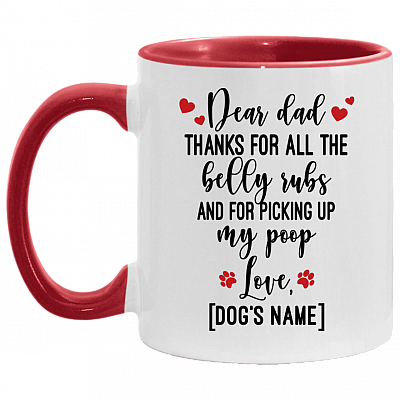 Personalized Dear Dad Thanks for All the Belly Rubs and for Picking Up My Poop Accent Mug, White/Red, 11 oz. Accent Mug