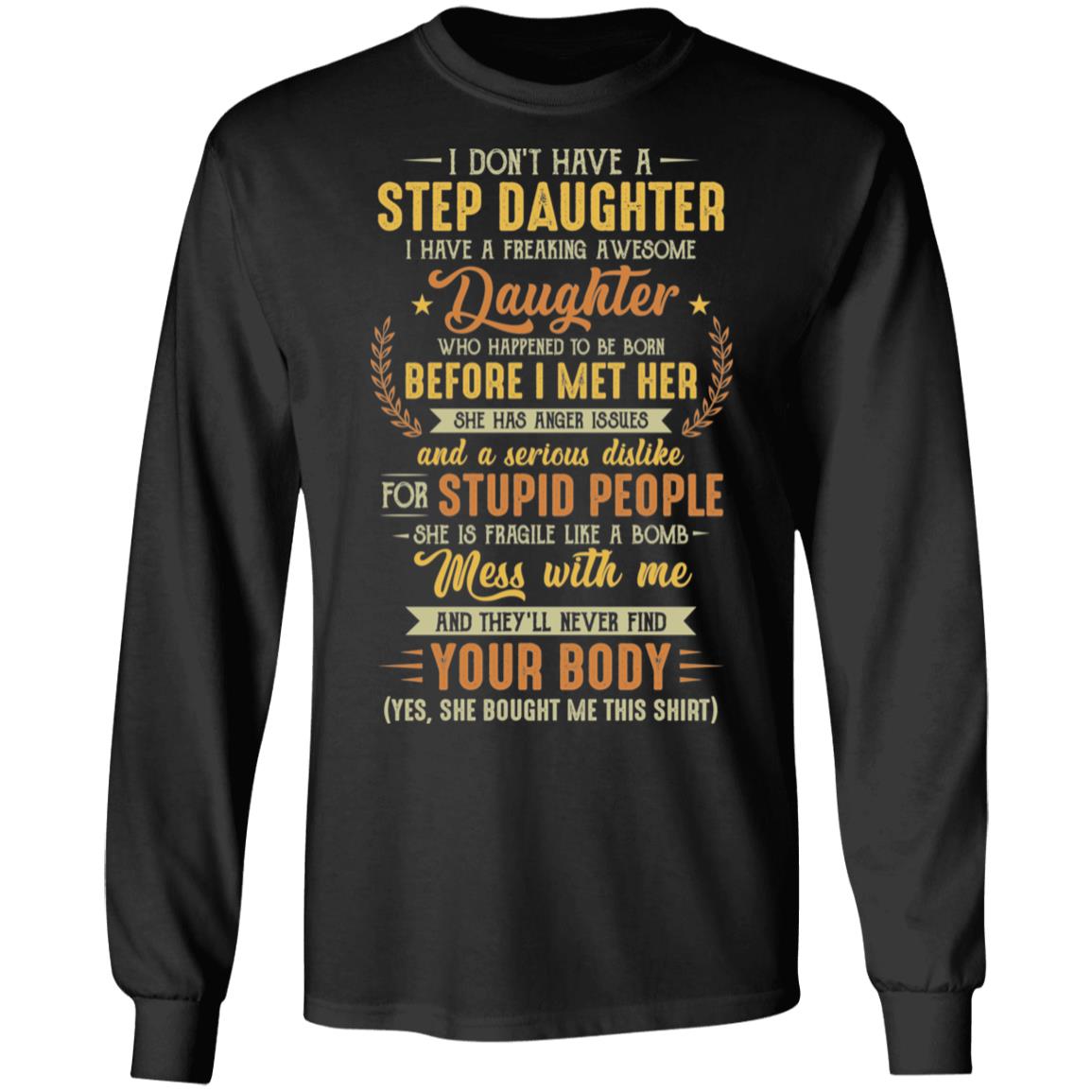 I Don't Have A Step Daughter Hoodie, Black, Long Sleeve