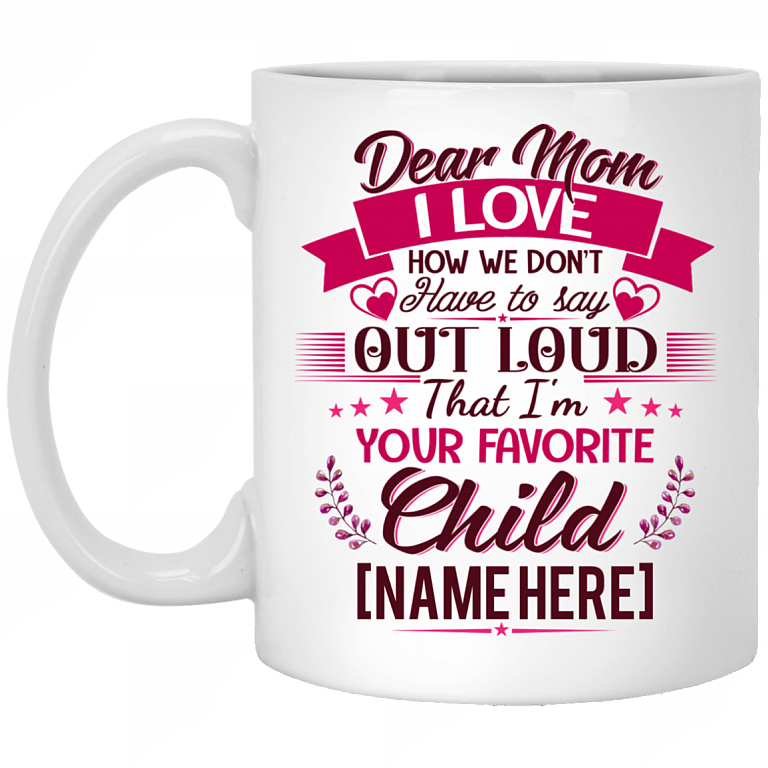 Personalized Dear Mom I Love How We Don't Have To Say Out Loud Coffee Mug - Beer Stein - Water Bottle, White, 11 oz. White Mug