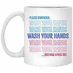 Please Remember To Wash Your Hands Ceramic Coffee Mug - Beer Stein - Water Bottle - Color Changing Mug, White, 11 oz. White Mug