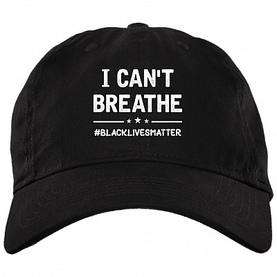 I Can't Breath Black Lives Matter Twill Cap - High-Profile Snapback Hat - Trucker Hat, Black, Brushed Twill Dad Cap