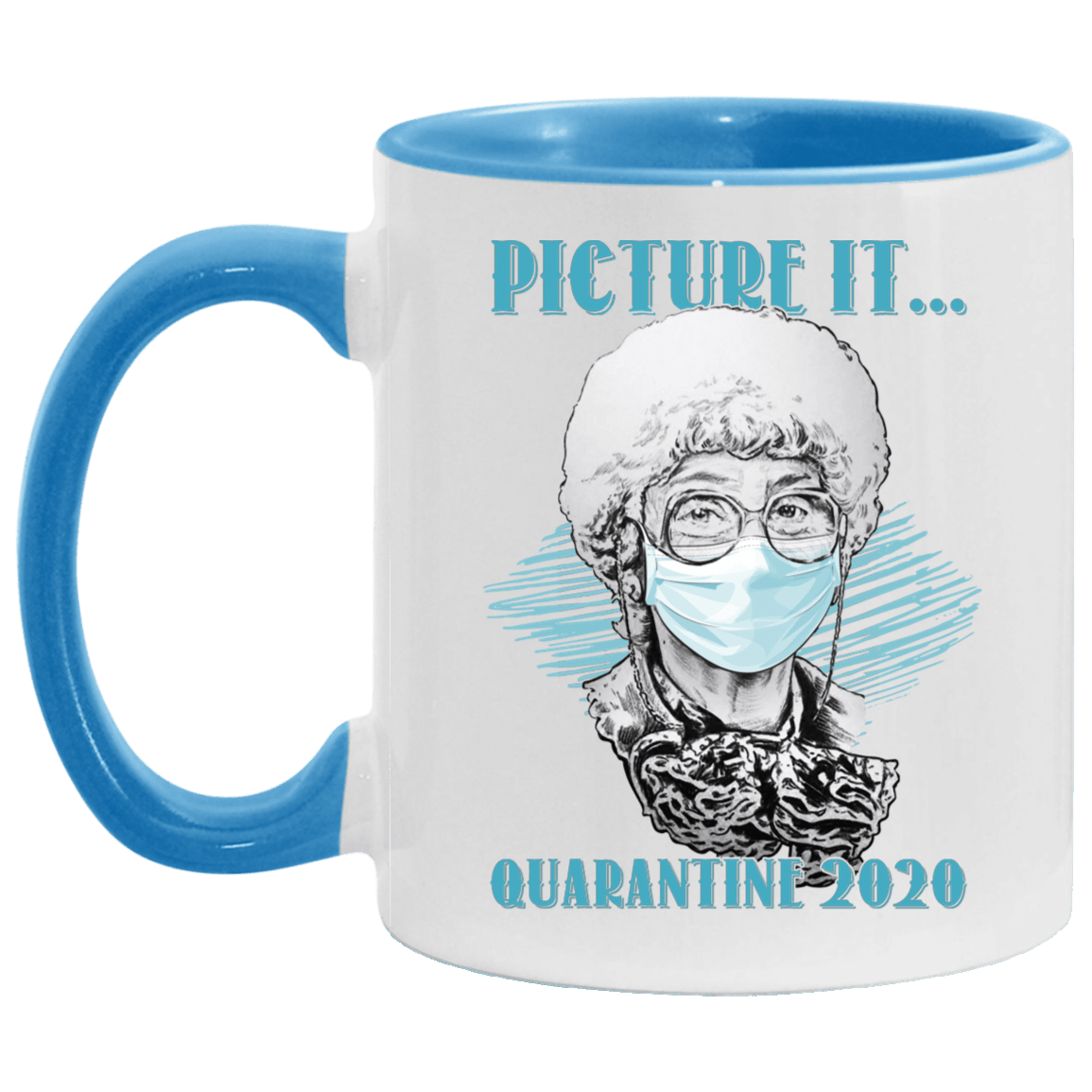 Picture It Quarantine 2020 Sophia Golden Girls Accent Mug - Funny Golden Girls Mug, White/Light Blue, 11 oz. Accent Mug