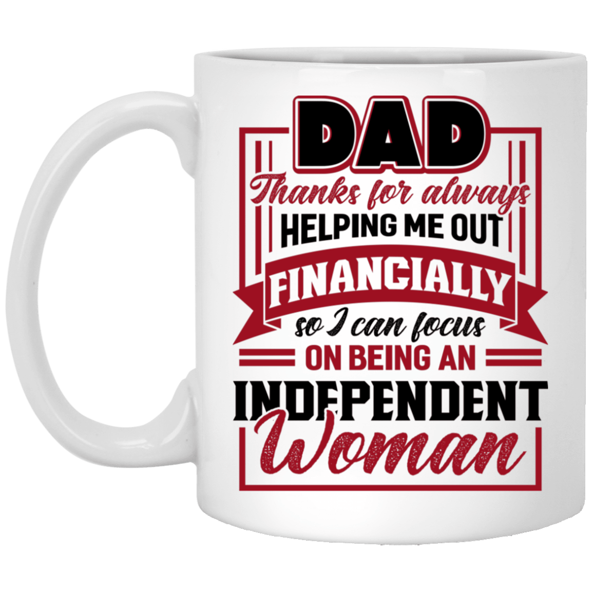 Dad Thanks For Always Helping Me Out Financially Gift From Daughter Ceramic Coffee Mug - Water Bottle, White, 11 oz. White Mug Dad Thanks For Always Helping Me Out Financially Gift From Daughter Ceramic Coffee Mug - Water Bottle, White, 11 oz. White Mug