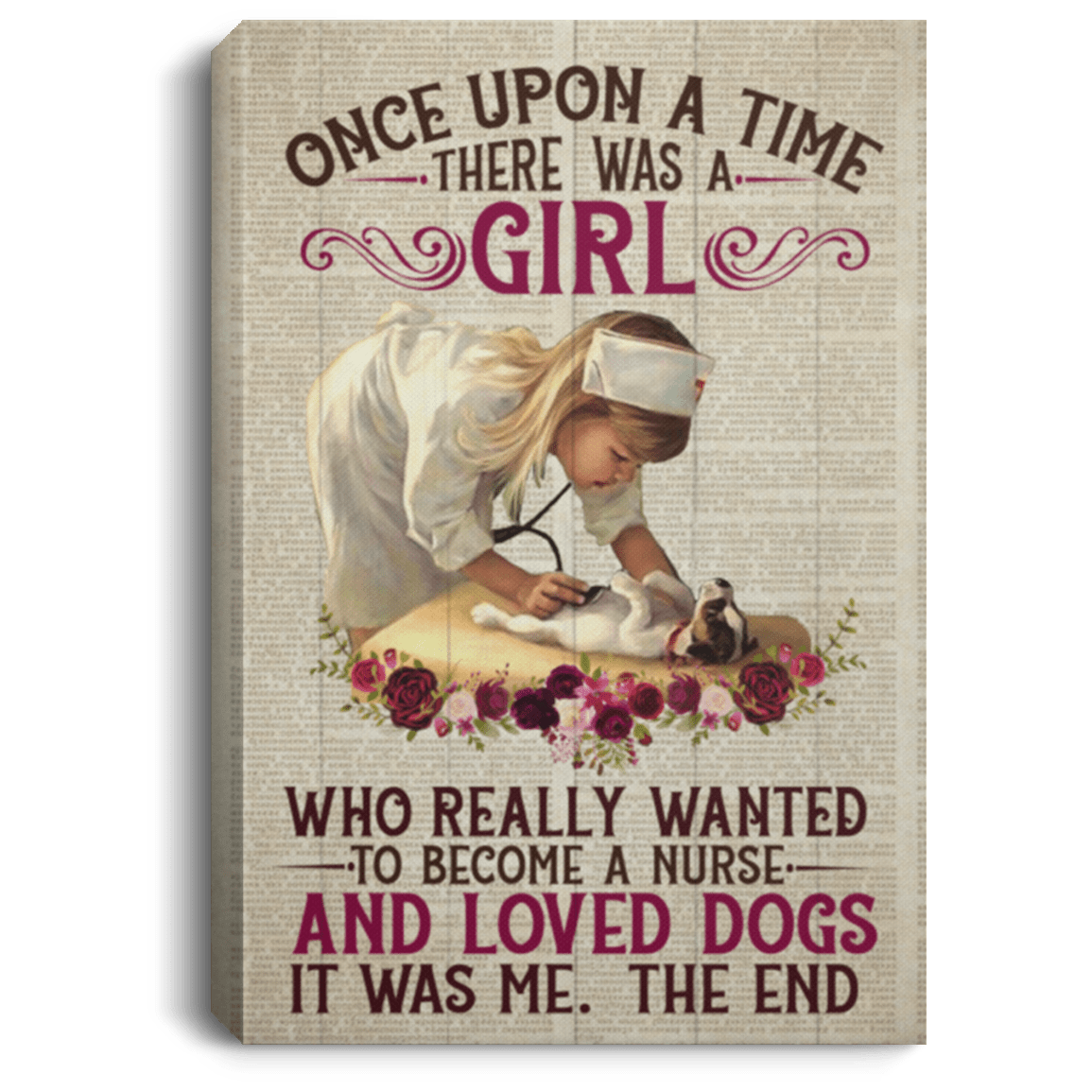 Once Upon a Time There Was a Girl Who Really Wanted to Become a Nurse Dog Lovers Framed Canvas - Unframed Poster, White, 0.75'' Framed Canvas