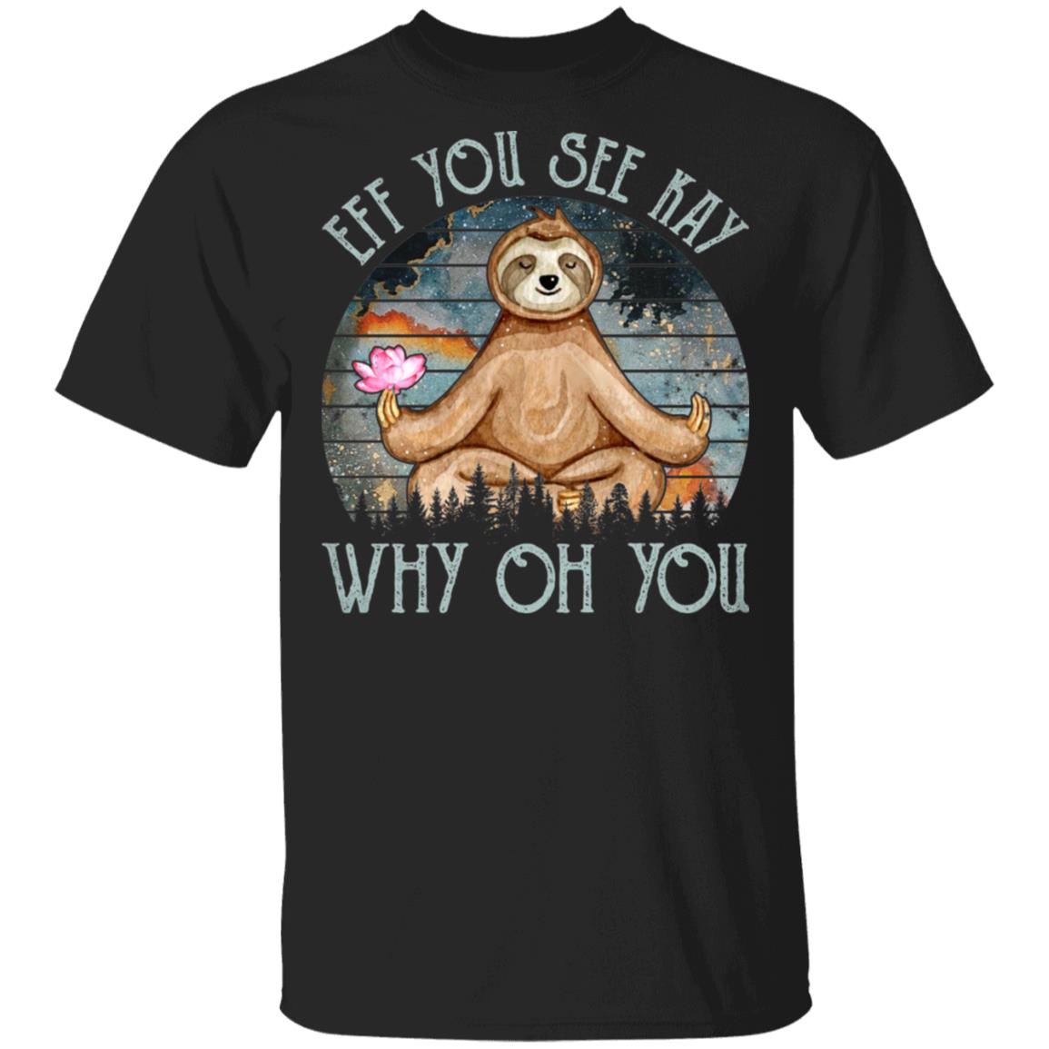 Sloth Zen Eff You See Kay Why Oh You Galaxy Vintage T-shirt, Black, Unisex T-Shirt