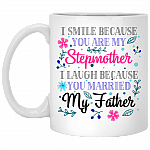 I Smile Because You Are My Step Mother Ceramic Coffee Mug - Beer Stein - Water Bottle - Color Changing Mug, White, 11 oz. White Mug