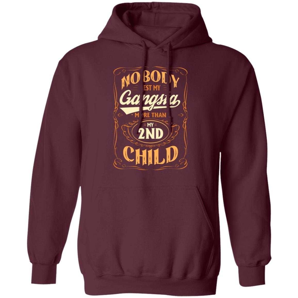 Nobody Test My Gangsta More Than My 2nd Child Gift Hoodie Sweatshirt - Funny Dad Daddy Fathers Day Meme Shirt, Maroon, Hoodie