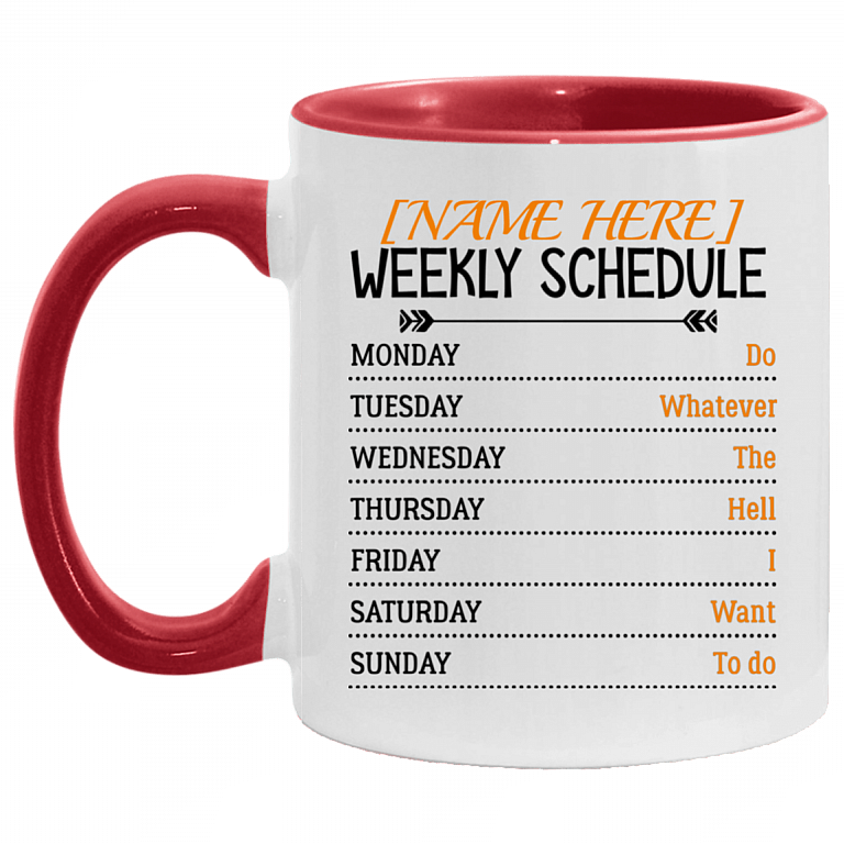 Personalized Weekly Schedule Do Whatever The Hell I Want To Do Ceramic Accent Mug, White/Red, 11 oz. Accent Mug