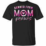 Banned Mom From Groups T-Shirt, Black, Unisex T-Shirt