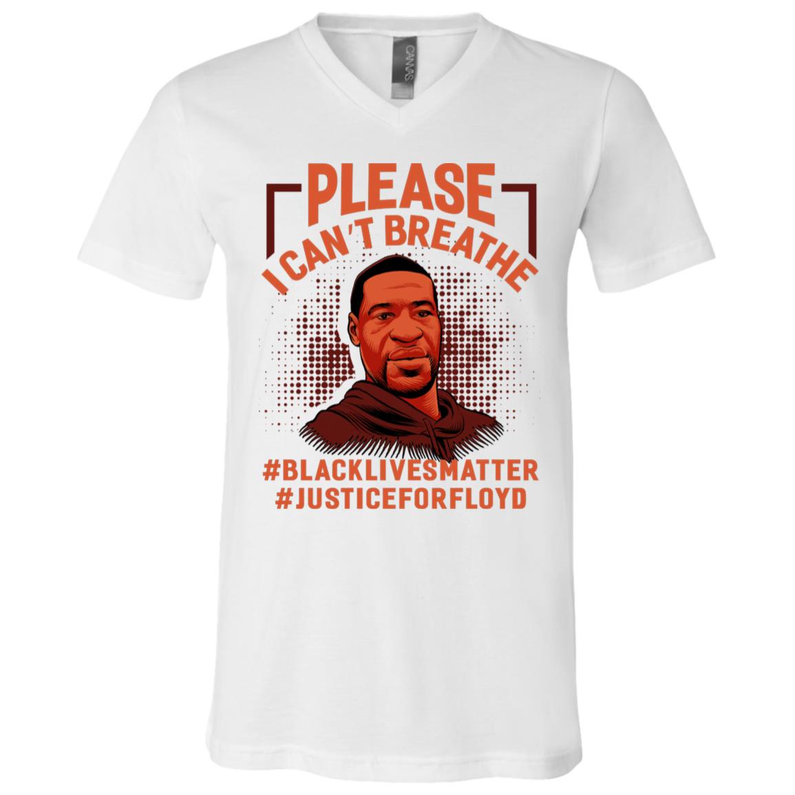 Please I Can't Breathe Black Lives Matter Justice For Floyd T-Shirt - V-Neck Tee, White, V-Neck T-Shirt