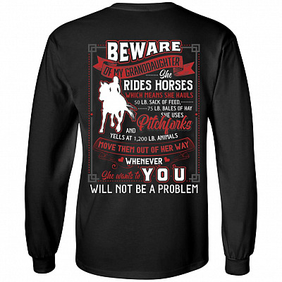 Beware of My Granddaughter She Rides Horses Which Means She Hauls Print On Back Hoodie - Sweatshirt - Long Sleeve Shirt, Black, Long Sleeve