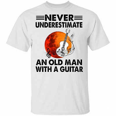 Never Underestimate An Old Man With A Guitar T-Shirt - Funny Old Man Shirt, White, Unisex T-Shirt