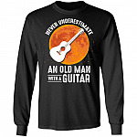 Hot Sun Never Underestimate An Old Man With A Guitar Hoodie - Sweatshirt - Long Sleeve Shirt, Black, Long Sleeve
