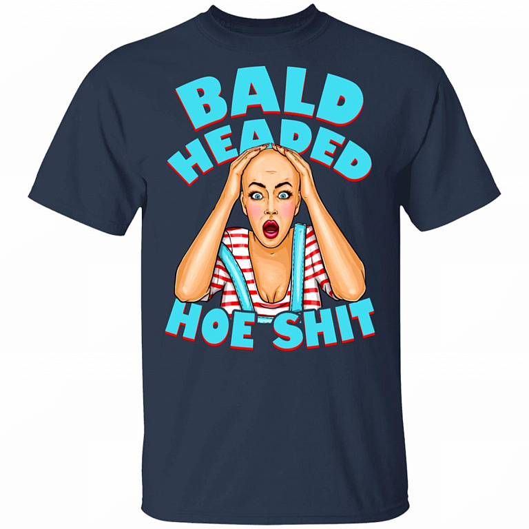 Bald Headed Hoe Shit Funny Sarcasm T-Shirt New, Navy, Unisex T-Shirt