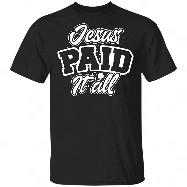 Jesus Paid It All T-Shirt - Christian Gift Women, Black, Unisex T-Shirt