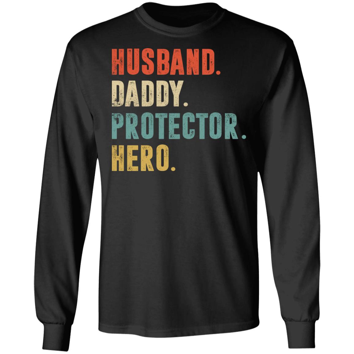 Husband Daddy Protector Hero Hoodie Sweatshirt - Funny Fathers Day Shirt, Black, Long Sleeve