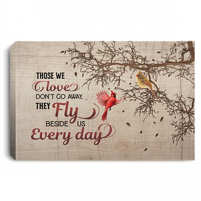 Cardinals Those We Love Don't Go Away Art Canvas Poster - Red Birds Fly Beside Us Every Day Cardinal Wall Art, White, 0.75'' Framed Canvas