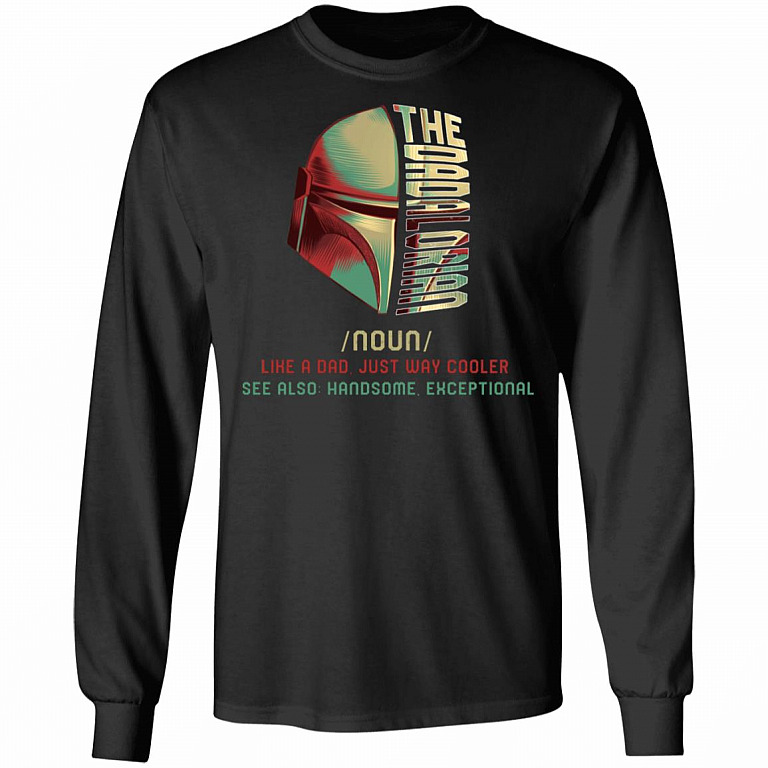 The Dadalorian Definition Like A Dad Just Way Cooler Hoodie Sweatshirt - Cool Happy Father's Day T-Shirt, Black, Long Sleeve