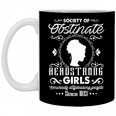 Society Of Obstinate Headstrong Girls Seriously Displeasing People Since 1813 Ceramic Coffee Mug - Beer Stein, Black, 11 oz. White Mug