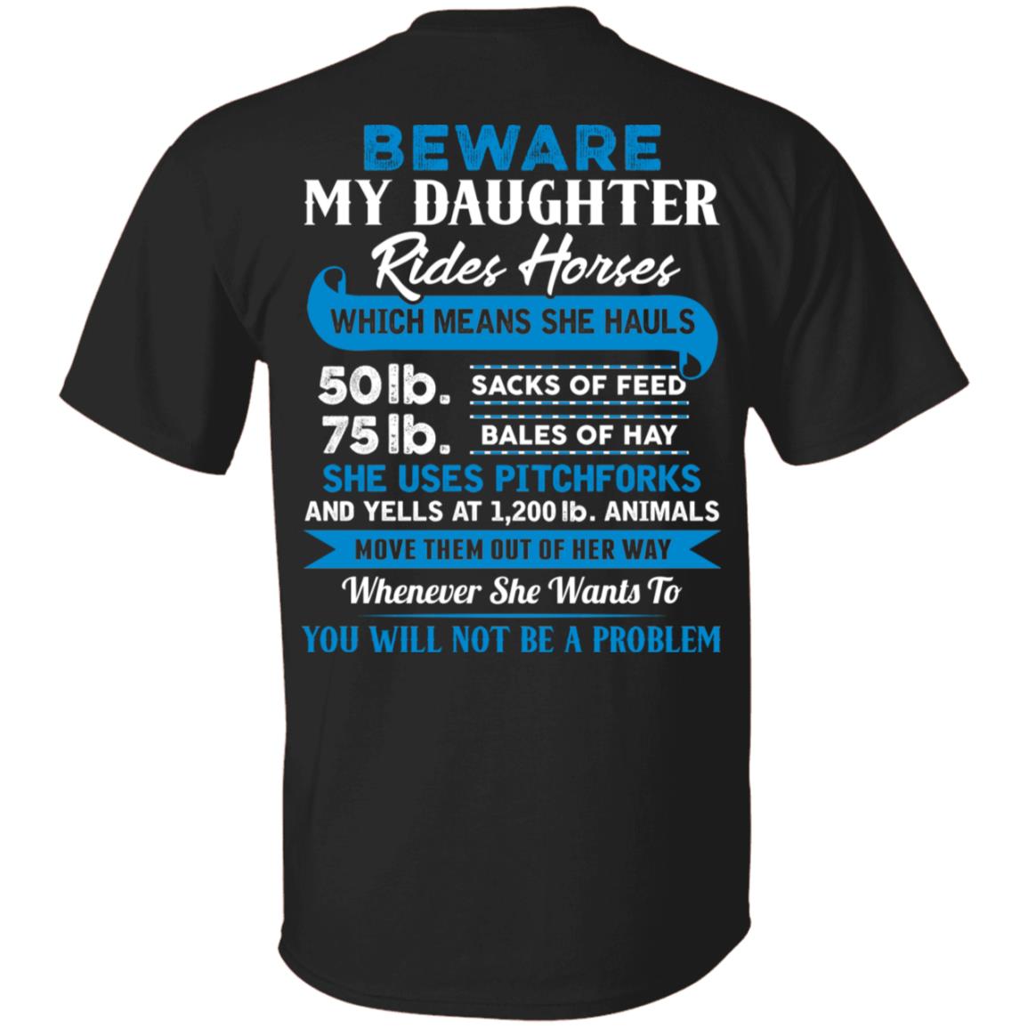 Beware My Daughter Rides Horses Which Means She Hauls Print On Back T-Shirt - Funny Father's Day Shirt, Black, Unisex T-Shirt