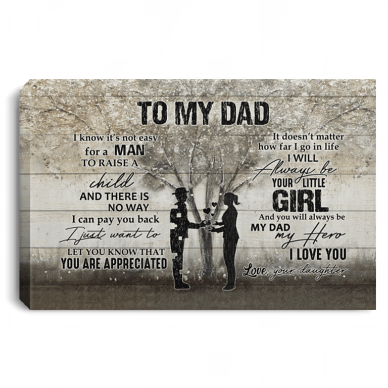 To My Dad I Know It's Not Easy For A Man To Raise A Child From Daughter Framed Canvas - Unframed Poster, White, 0.75'' Framed Canvas