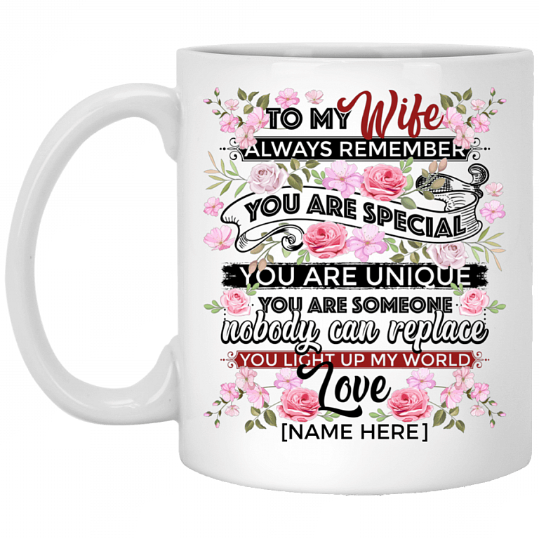 Personalized to My Wife Always Remember You Are Special You Are Unique Coffee Mug - Beer Stein - Water Bottle, White, 11 oz. White Mug