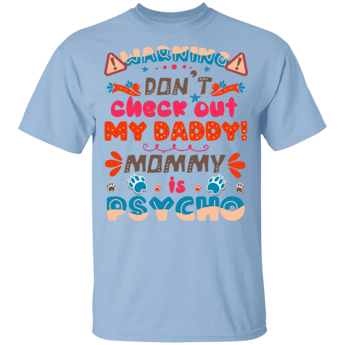 Warning Don't Check Out My Daddy Mommy Is Psycho Youth T-Shirt - Toddler Shirt, Light Blue, Youth T-Shirt